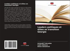 Leaders politiques et élites en transition Géorgie - Tukvadze, Avtandil;Ubilava, Irakli;Gelashvili, Elene