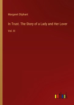 In Trust. The Story of a Lady and Her Lover