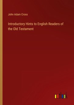 Introductory Hints to English Readers of the Old Testament - Cross, John Adam