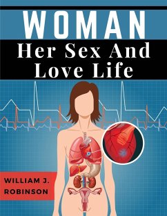 Woman Her Sex And Love Life - William J Robinson