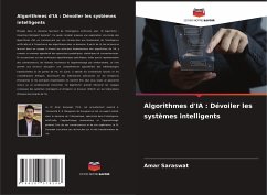 Algorithmes d'IA : Dévoiler les systèmes intelligents - Saraswat, Amar