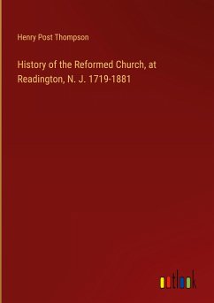 History of the Reformed Church, at Readington, N. J. 1719-1881 - Thompson, Henry Post