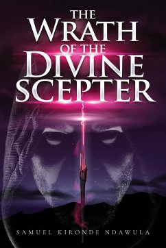 The Wrath of the Divine Scepter - Ndawula, Samuel K