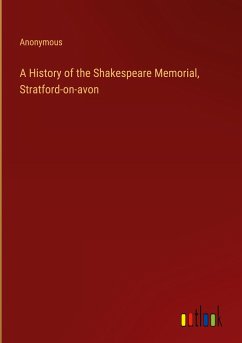 A History of the Shakespeare Memorial, Stratford-on-avon