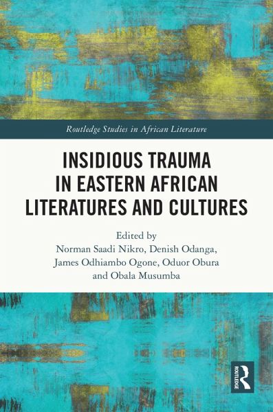 Insidious Trauma in Eastern African Literatures and Cultures (eBook, PDF) Insidious Trauma in Eastern African Literatures and Cultures (eBook, PDF)