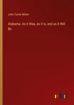 Alabama. As it Was, as it is, and as it Will Be