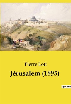 Jérusalem (1895) - Loti, Pierre