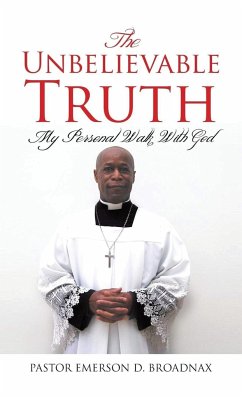 The Unbelievable Truth - Broadnax, Pastor Emerson D.