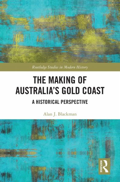 The Making of Australia's Gold Coast (eBook, ePUB)