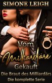 Die Braut des Milliardärs - Vom Milliardär Gekauft - Die komplette Reihe (eBook, ePUB)