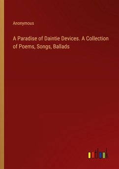 A Paradise of Daintie Devices. A Collection of Poems, Songs, Ballads