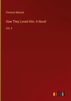 How They Loved Him. A Novel - Marryat, Florence