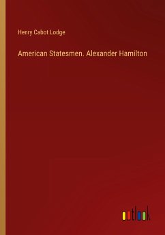 American Statesmen. Alexander Hamilton