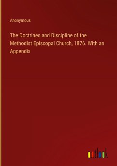 The Doctrines and Discipline of the Methodist Episcopal Church, 1876. With an Appendix