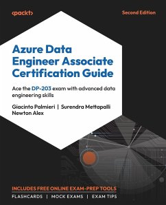 Azure Data Engineer Associate Certification Guide - Second Edition - Palmieri, Giacinto; Mettapalli, Surendra; Alex, Newton