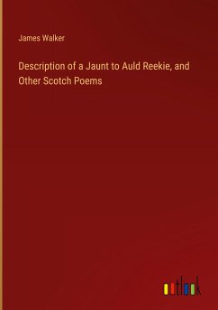 Description of a Jaunt to Auld Reekie, and Other Scotch Poems