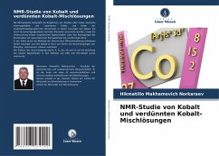 NMR-Studie von Kobalt und verdünnten Kobalt-Mischlösungen - Norkaraev, Hikmatillo Makhamovich