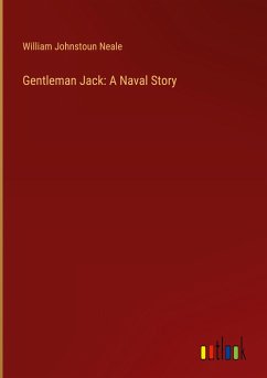 Gentleman Jack: A Naval Story - Neale, William Johnstoun