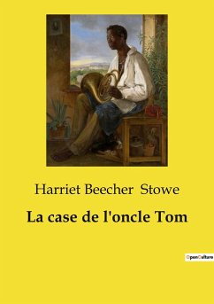La case de l'oncle Tom - Stowe, Harriet Beecher