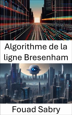 Algorithme de la ligne Bresenham (eBook, ePUB) - Sabry, Fouad