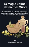 La magie ultime des herbes Wicca (eBook, ePUB)