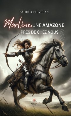 Marlène, une amazone près de chez nous (eBook, ePUB) - Piovesan, Patrick