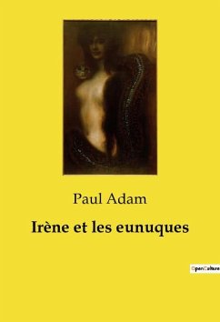Irène et les eunuques - Adam, Paul