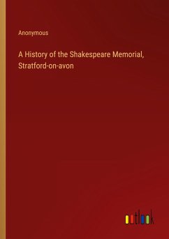 A History of the Shakespeare Memorial, Stratford-on-avon - Anonymous
