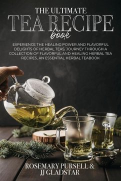 The Ultimate Tea Recipe Book - Pursell, Rosemarry; Gladstar, B. Sc. JJ