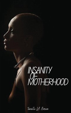Insanity of Motherhood - Brown, Tanielle Lovevet