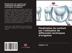 Pénétration du scellant par l'utilisation de différentes techniques d'irrigation - P. B., Sabiha