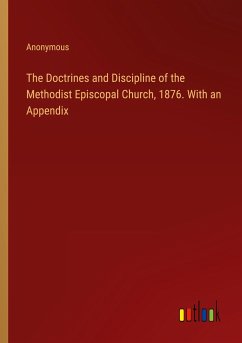 The Doctrines and Discipline of the Methodist Episcopal Church, 1876. With an Appendix