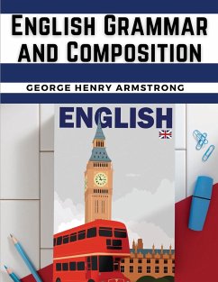 English Grammar and Composition - George Henry Armstrong