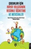 Cocuklar Icin Hayat Bilgisinin Resimle Ögretimi ve Mevsimler