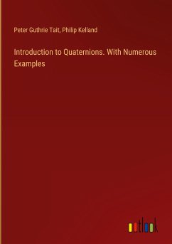 Introduction to Quaternions. With Numerous Examples