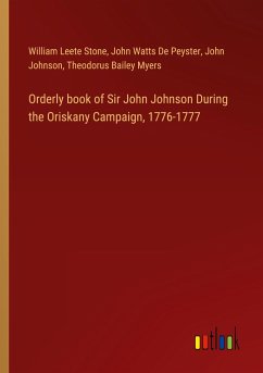 Orderly book of Sir John Johnson During the Oriskany Campaign, 1776-1777