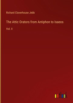 The Attic Orators from Antiphon to Isaeos - Jebb, Richard Claverhouse