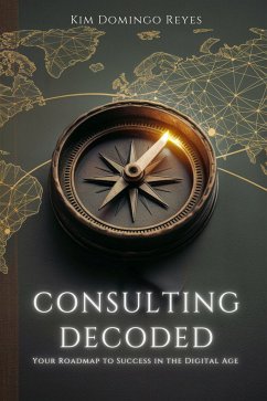 Consulting Decoded (eBook, ePUB) - Reyes, Kim Domingo