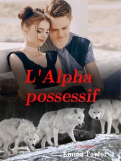 L'Alpha possessif (eBook, ePUB) - Taylor, Emma