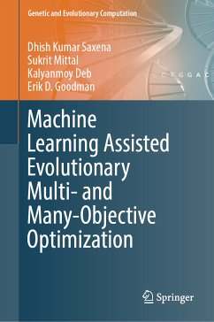 Machine Learning Assisted Evolutionary Multi- and Many- Objective Optimization (eBook, PDF) - Saxena, Dhish Kumar; Mittal, Sukrit; Deb, Kalyanmoy; Goodman, Erik D.