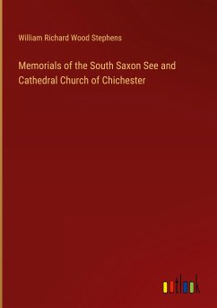 Memorials of the South Saxon See and Cathedral Church of Chichester