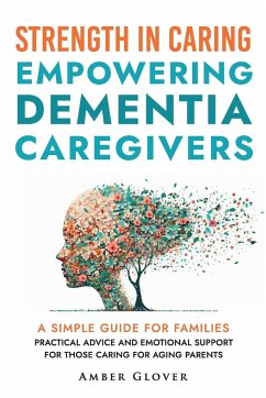 STRENGTH IN CAREING Empowering dementia caregivers - Glover, Amber