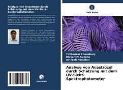 Analyse von Anastrozol durch Schätzung mit dem UV-Sicht-Spektrophotometer - Choudhury, Tirthankar;Saxena, Divyanshi;Parashar, Avinash