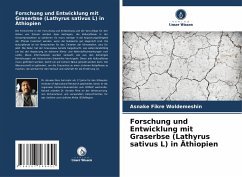 Forschung und Entwicklung mit Graserbse (Lathyrus sativus L) in Äthiopien - Woldemeshin, Asnake Fikre