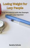 Losing Weight for Lazy People, Help and Advice with the Ozempic Weight Loss Injection (eBook, ePUB)