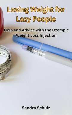 Cover Losing Weight for Lazy People, Help and Advice with the Ozempic Weight Loss Injection (eBook, ePUB)