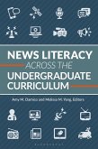 News Literacy Across the Undergraduate Curriculum (eBook, ePUB) News Literacy Across the Undergraduate Curriculum (eBook, ePUB)