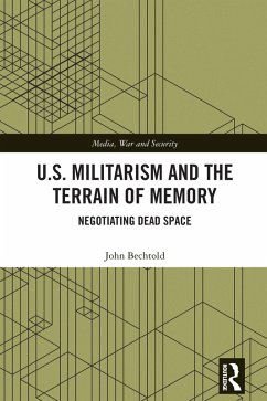 U.S. Militarism and the Terrain of Memory (eBook, ePUB) - Bechtold, John