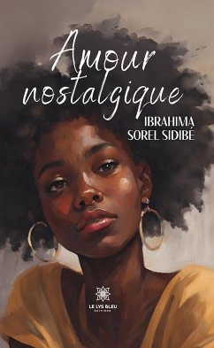 Amour nostalgique (eBook, ePUB) - Sorel Sidibé, Ibrahima