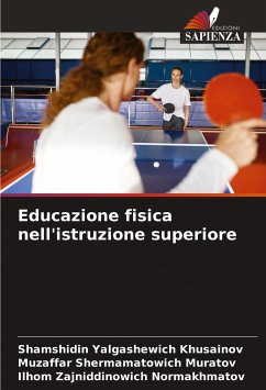 Educazione fisica nell'istruzione superiore - Khusainov, Shamshidin Yalgashewich;Muratov, Muzaffar Shermamatowich;Normakhmatov, Ilhom Zajniddinowich